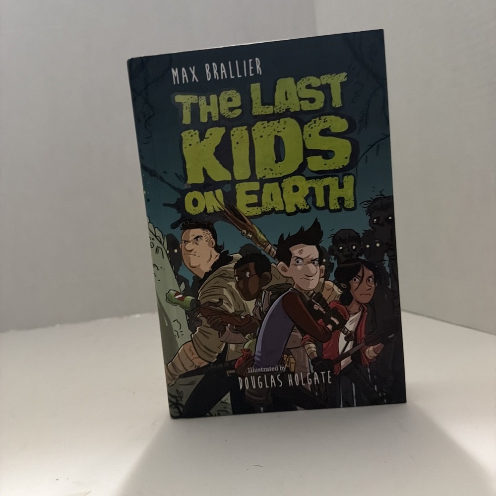 The Last Kids on Earth Max Brallier Douglas Holgate Hardcover Scholastic 2016